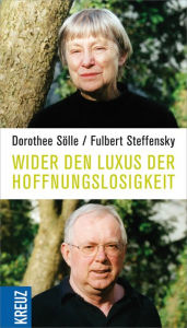Title: Wider den Luxus der Hoffnungslosigkeit, Author: Dorothee Sölle
