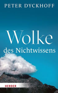 Title: Wolke des Nichtwissens: Eintauchen in geistliches Leben, Author: Peter Dyckhoff