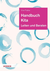 Title: Handbuch Kita: Leiten und Beraten, Author: Viva Fialka