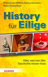 Title: History fur Eilige: Alles, was man uber Geschichte wissen muss, Author: Markus Dichmann