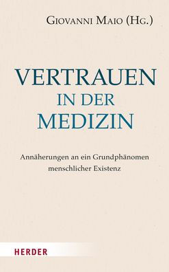 Vertrauen in der Medizin: Annaherungen an ein Grundphanomen menschlicher Existenz