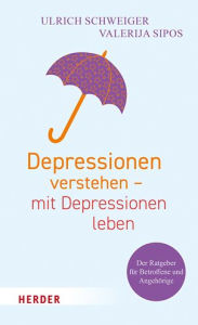 Title: Depressionen verstehen - mit Depressionen leben: Der Ratgeber fur Betroffene und Angehorige, Author: Ulrich Schweiger