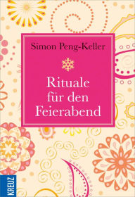 Title: Rituale für den Feierabend, Author: Simon Peng-Keller