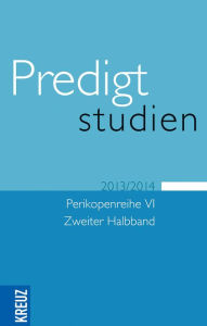 Title: Predigtstudien 2013/2014: Perikopenreihe VI. Zweiter Halbband, Author: Wilhelm Gräb