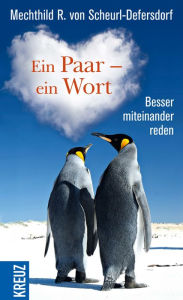 Title: Ein Paar - ein Wort: Besser miteinander reden, Author: Mechthild R. von Scheurl-Defersdorf