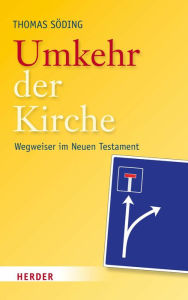 Title: Umkehr der Kirche: Wegweiser im Neuen Testament, Author: Thomas Söding