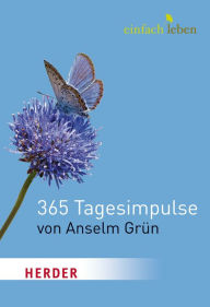 Title: Einfach Leben. 365 Tagesimpulse von Anselm Grün, Author: Anselm Grün