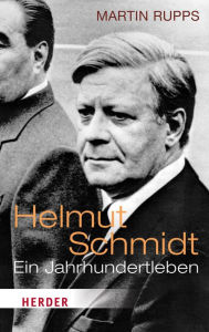 Title: Helmut Schmidt: Ein Jahrhundertleben, Author: Martin Rupps