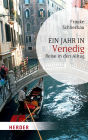 Ein Jahr in Venedig: Reise in den Alltag