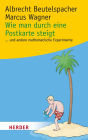 Wie man durch eine Postkarte steigt: ...und andere spannende mathematische Experimente