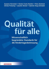 Title: Qualität für alle: Wissenschaftlich begründete Standards für die Kindertagesbetreuung, Author: Susanne Viernickel