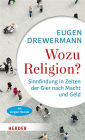Wozu Religion?: Sinnfindung in Zeiten der Gier nach Macht und Geld