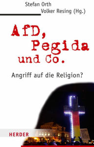 Title: AfD, Pegida und Co.: Angriff auf die Religion?, Author: Stefan Orth