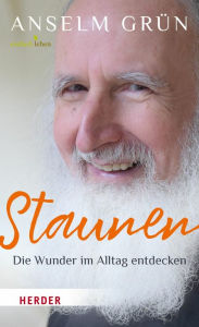 Title: Staunen - Die Wunder im Alltag entdecken, Author: Anselm Grün