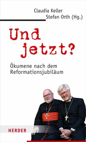 Und jetzt?: Ökumene nach dem Reformationsjubiläum