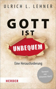 Title: Gott ist unbequem: Eine Herausforderung, Author: Ulrich L. Lehner