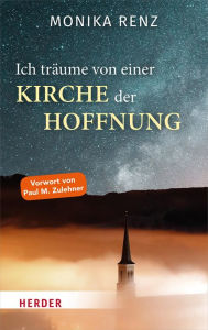 Title: Ich träume von einer Kirche der Hoffnung, Author: Monika Renz