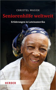 Title: Seniorenhilfe weltweit: Erfahrungen in Lateinamerika, Author: Christel Wasiek