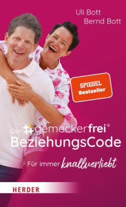 Title: Der #gemeckerfrei® BeziehungsCode: Für immer knallverliebt, Author: Uli Bott