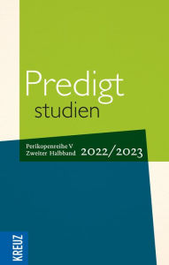 Title: Predigtstudien 2022/2023 - 2. Halbband: Sonntag Exaudi bis Totensonntag - Perikopenreihe V, Author: Johann Hinrich Claussen