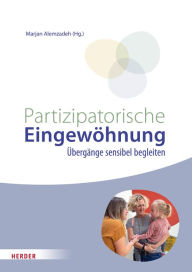 Title: Partizipatorische Eingewöhnung: Übergänge sensibel begleiten, Author: Marjan Alemzadeh