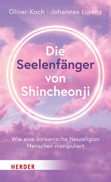 Die Seelenfänger von Shincheonji: Wie eine koreanische Neureligion Menschen manipuliert