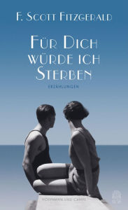 Title: Für dich würde ich sterben: Erzählungen, Author: F. Scott Fitzgerald