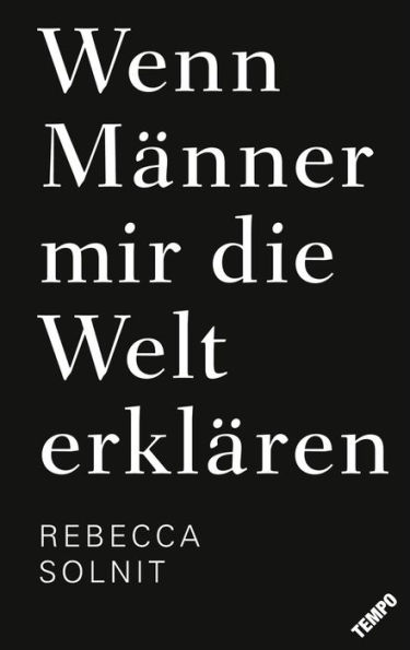 Wenn Männer mir die Welt erklären: Erweiterte Neuausgabe mit 2 neuen und bislang unveröffentlichten Essays