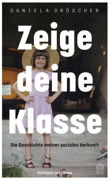 Zeige deine Klasse: Die Geschichte meiner sozialen Herkunft