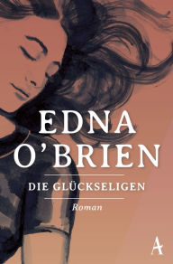 Title: Die Glückseligen, Author: Edna O'Brien