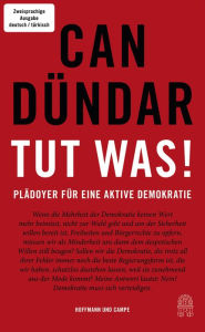 Title: Tut was! / Bir sey yap!: Plädoyer für eine aktive Demokratie / Aktif demokrasi için çagri, Author: Can Dündar