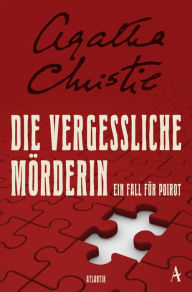 Title: Die vergessliche Mörderin: Ein Fall für Poirot, Author: Agatha Christie