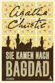 Title: Sie kamen nach Bagdad, Author: Agatha Christie