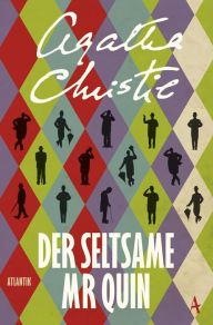 Title: Der seltsame Mr Quin: Kriminalistische Erzählungen, Author: Agatha Christie
