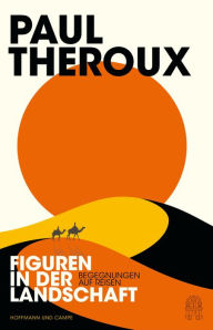 Title: Figuren in der Landschaft: Begegnungen auf Reisen, Author: Paul Theroux