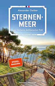 Title: Sternenmeer: Luc Verlains delikatester Fall, Author: Alexander Oetker