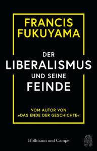 Title: Der Liberalismus und seine Feinde, Author: Francis Fukuyama