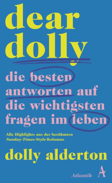 Dear Dolly: Die besten Antworten auf die wichtigsten Fragen im Leben