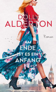 Title: Am Ende ist es ein Anfang: Roman, Author: Dolly Alderton
