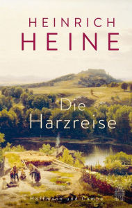 Title: Die Harzreise, Author: Heinrich Heine