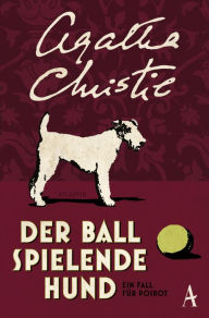 Title: Der Ball spielende Hund: Ein Fall für Poirot, Author: Agatha Christie