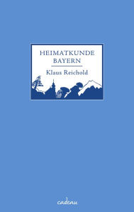 Title: Heimatkunde Bayern, Author: Klaus Reichold