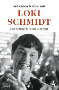 Title: Auf einen Kaffee mit Loki Schmidt, Author: Loki Schmidt