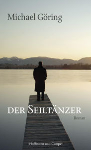 Title: Der Seiltänzer: Roman, Author: Michael Göring