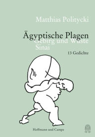 Title: Ägyptische Plagen: Gebirg und Wüste Sinai. 13 Gedichte, Author: Matthias Politycki