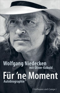 Title: Für 'ne Moment: Autobiographie, Author: Wolfgang Niedecken