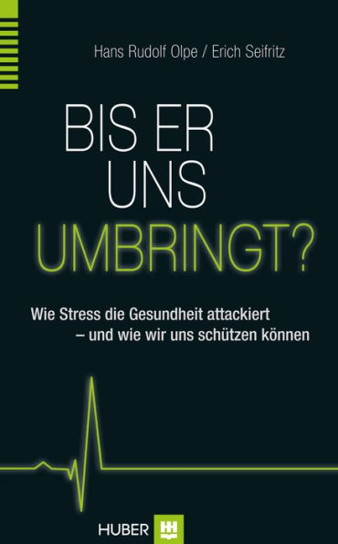 Bis er uns umbringt?: Wie Stress Körper und Gehirn attackiert - und wie wir uns schützen können