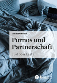 Title: Pornos und Partnerschaft: Lust oder Last?, Author: Ursina Donatsch
