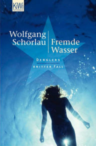 Title: Fremde Wasser: Denglers dritter Fall, Author: Wolfgang Schorlau