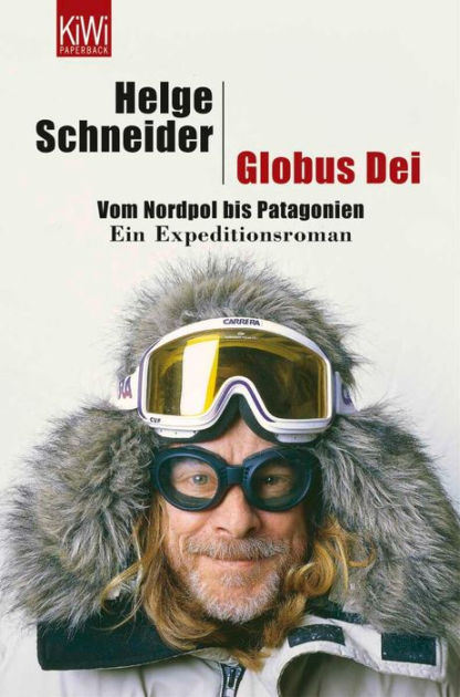 Globus Dei: Nordpol bis Ein Expeditionsroman by Helge Schneider | eBook | & Noble®